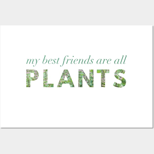 My Best Friends Are All Plants Wall Art by Strong with Purpose